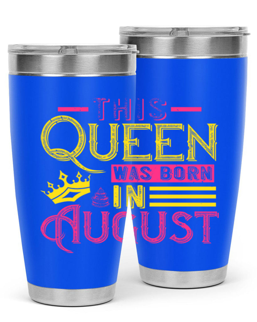 this queen was born in august Style 26#- birthday- tumbler