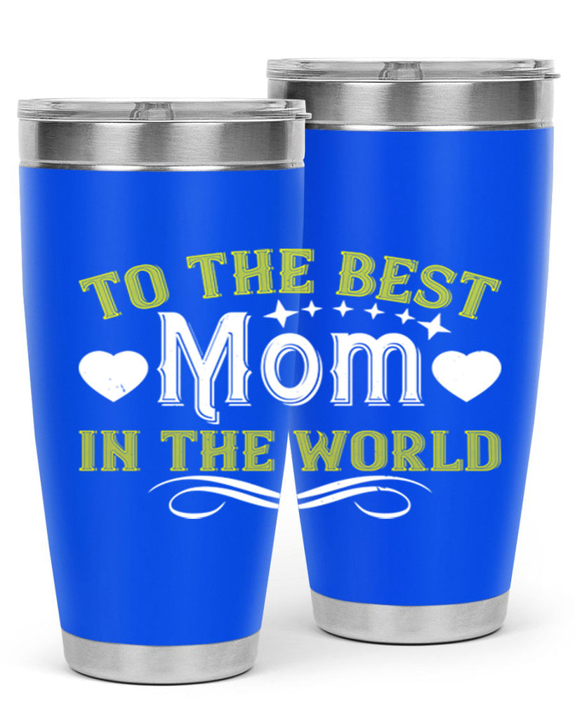 to the best mom in the world 32#- mom- Tumbler