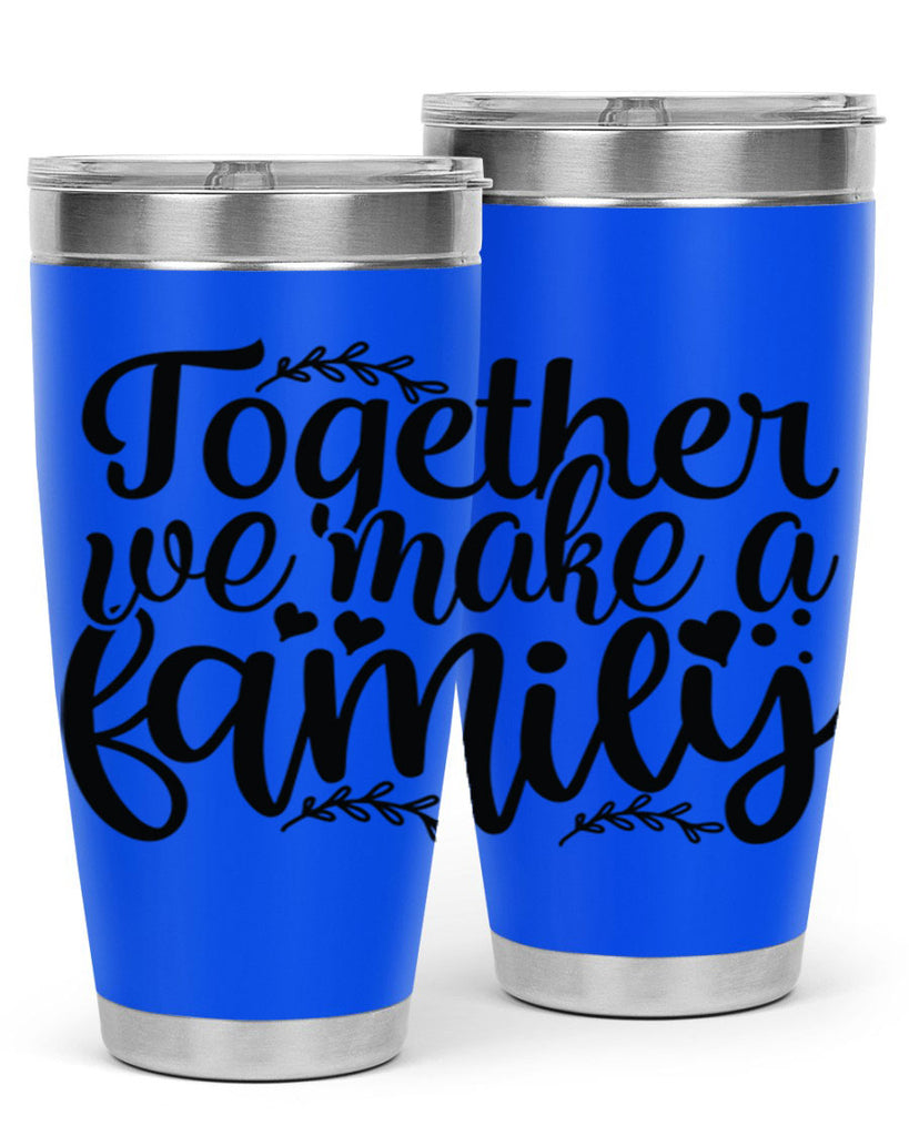 together we make a family 14#- family- Tumbler