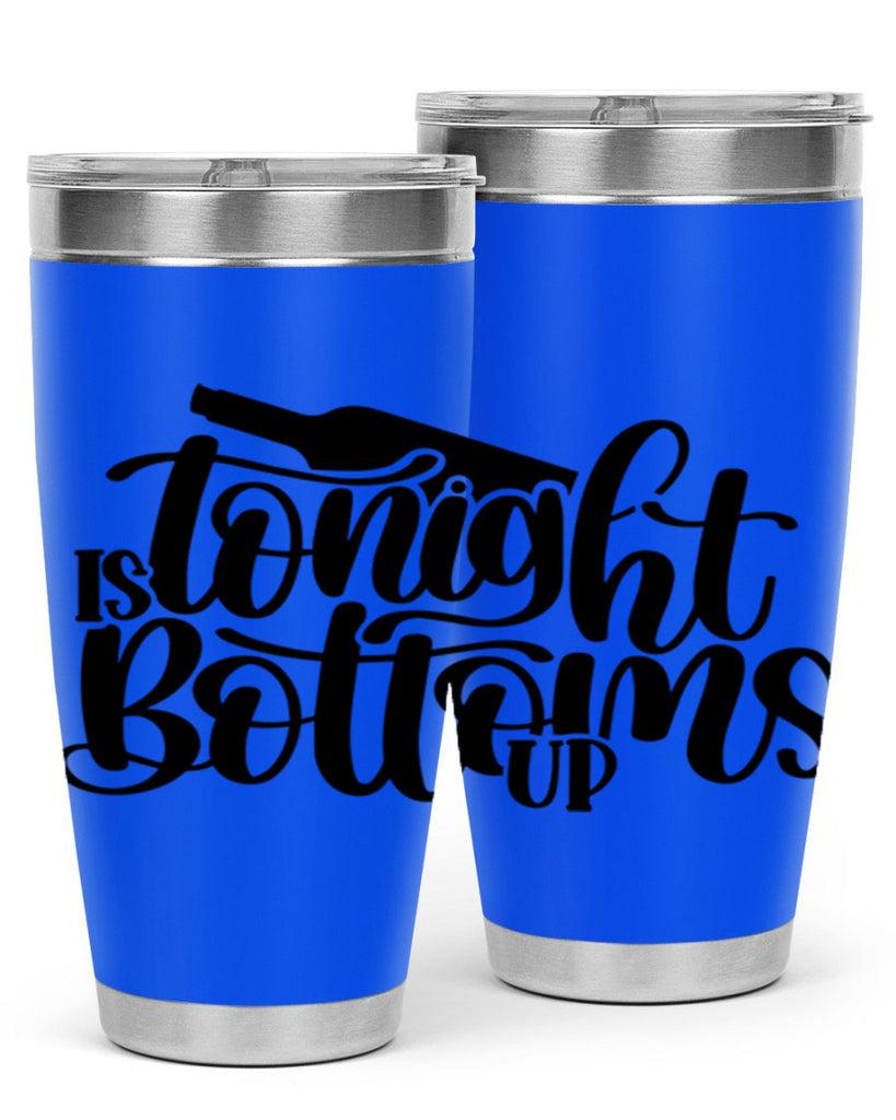 tonight is bottoms up 26#- wine- Tumbler