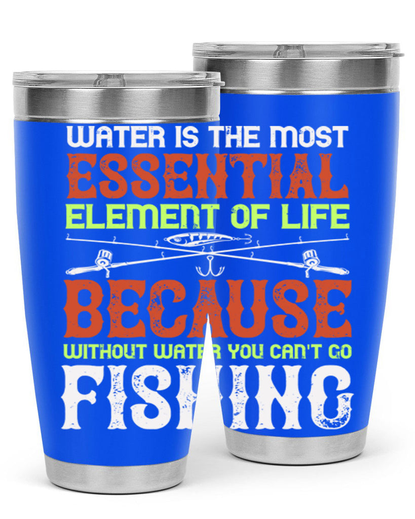 water is the most essential 18#- fishing- Tumbler