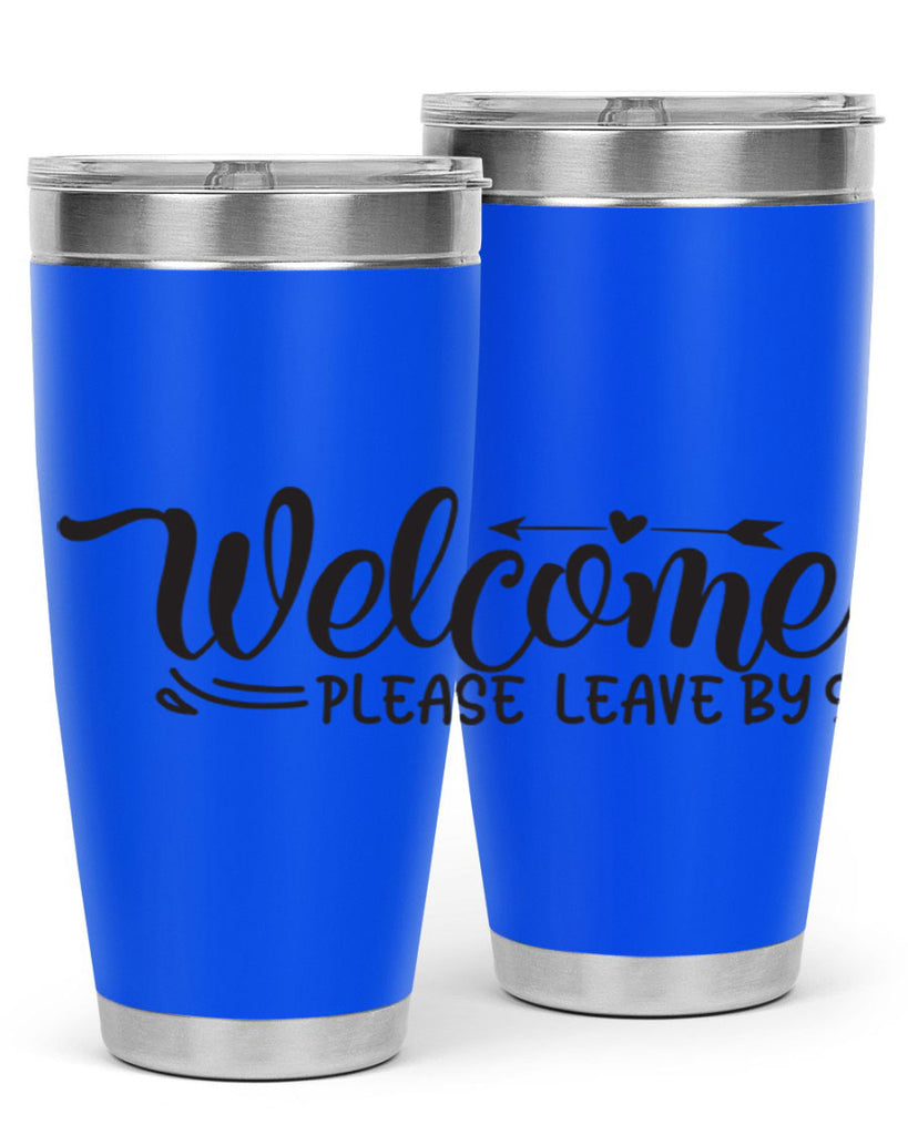 welcome please leave by 48#- home- Tumbler