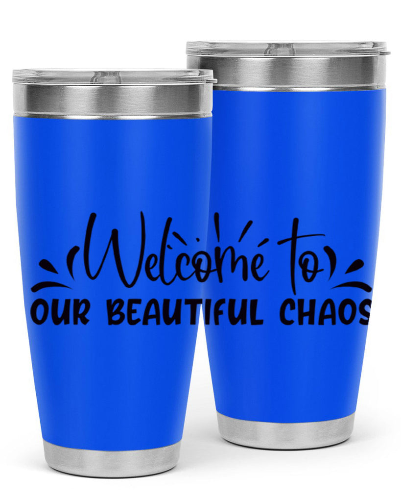 welcome to our beautiful chaos 46#- home- Tumbler