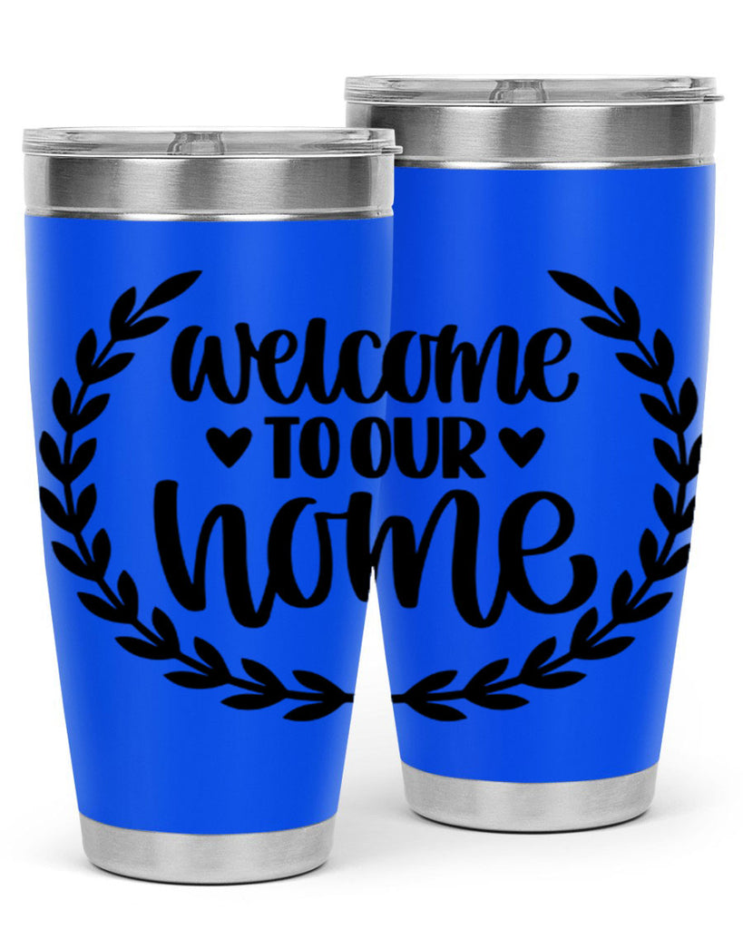 welcome to our home 2#- home- Tumbler