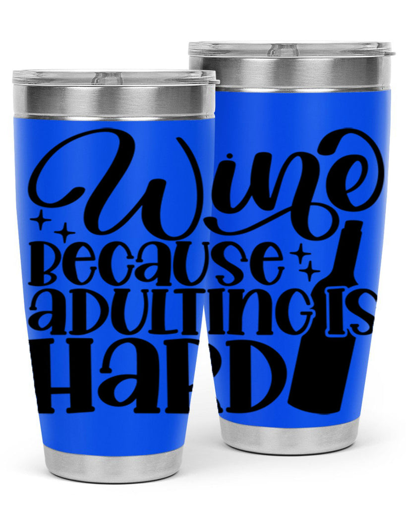 wine because adulting is hard 22#- wine- Tumbler