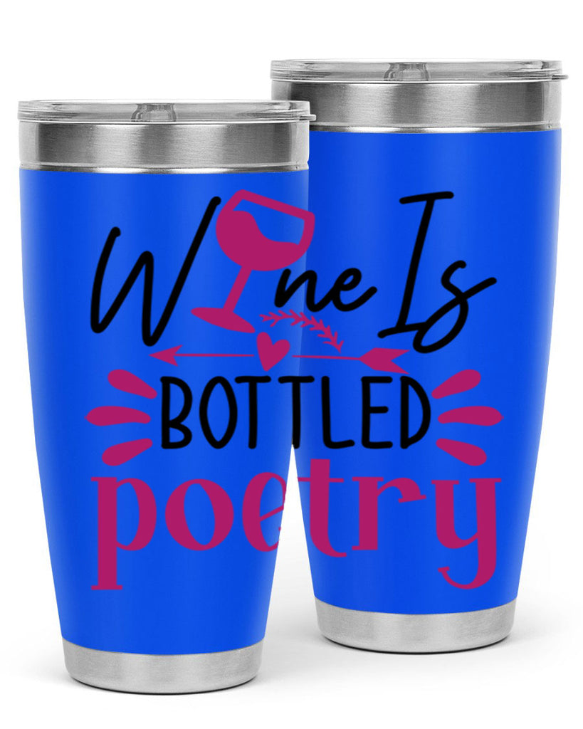 wine is bottled poetry 144#- wine- Tumbler