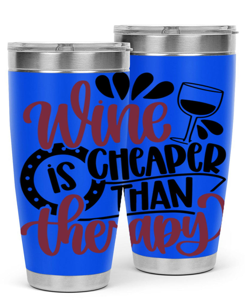 wine is cheaper than therapy 21#- wine- Tumbler