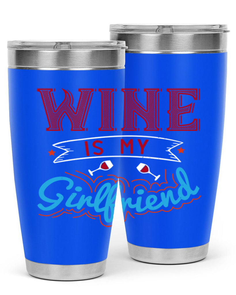 wine is my girlfriend 105#- wine- Tumbler