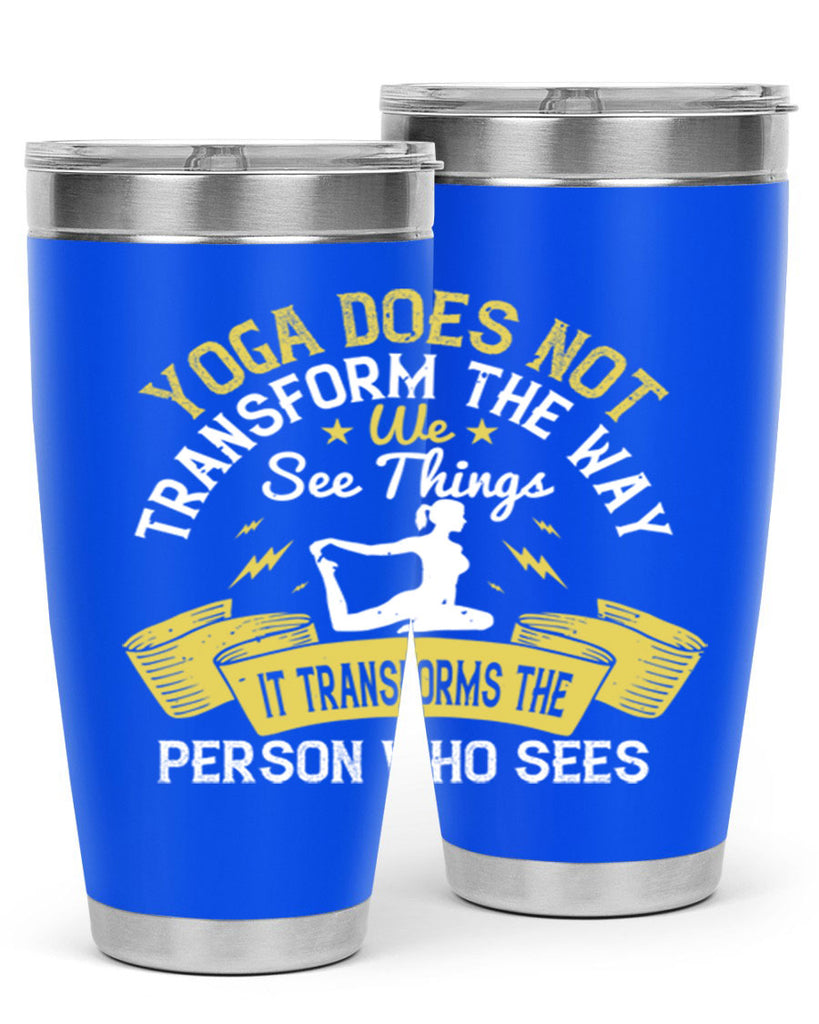 yoga does not transform the way we see things it transforms the person who sees 34#- yoga- Tumbler