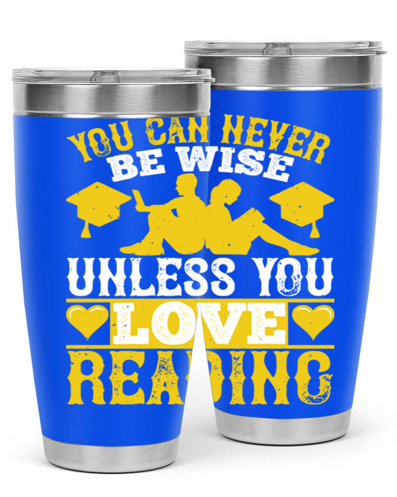 you can never be wise unless you love reading 1#- reading- Tumbler