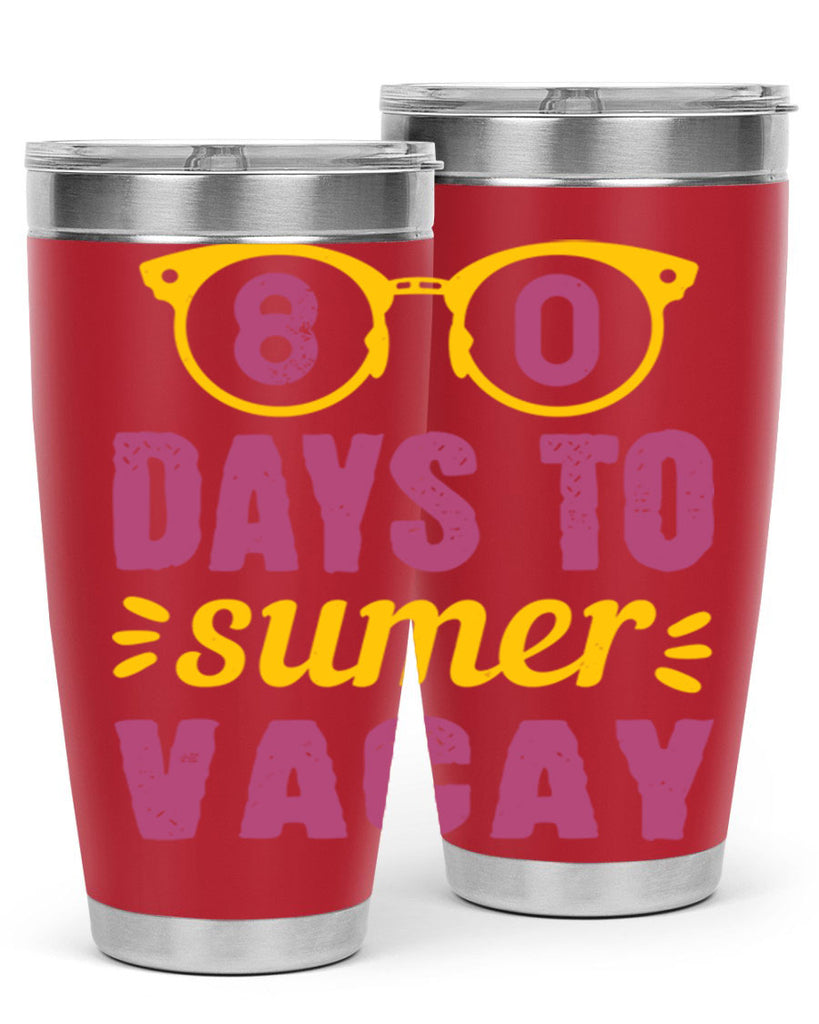 8 days to sumer vacay 1#- 100 days of school- Tumbler