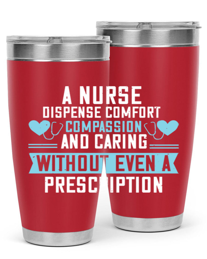 A Nurse dispense comfort compassion and caring without even a prescription Style 296#- nurse- tumbler