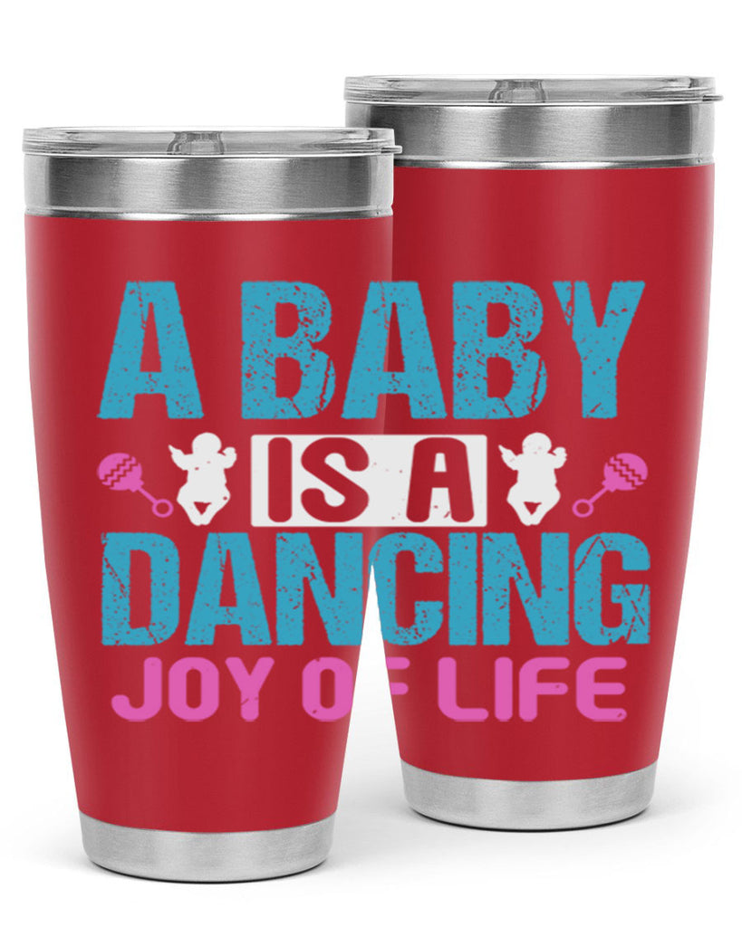 A baby is a dancing joy of life Style 179#- baby- tumbler