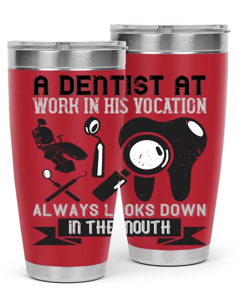 A dentist at work in his vocation always Style 50#- dentist- tumbler