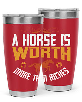 A horse is worth more than riches Style 45#- horse- Tumbler