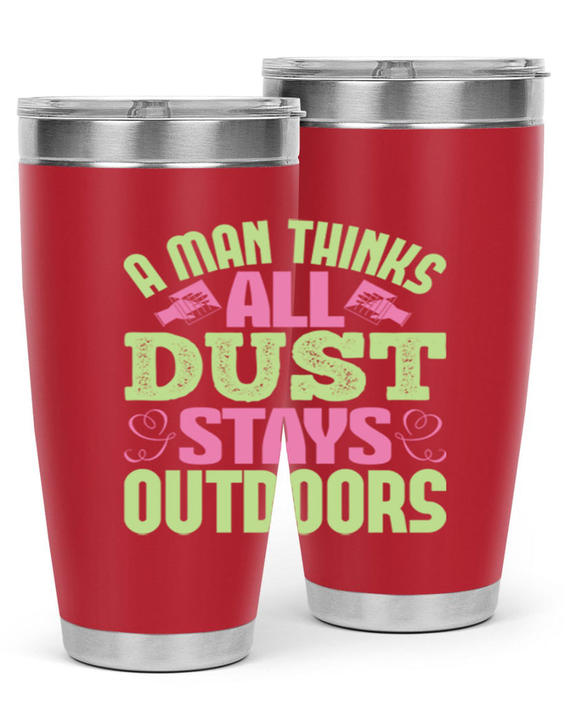 A man thinks all dust stays outdoors Style 17#- cleaner- tumbler