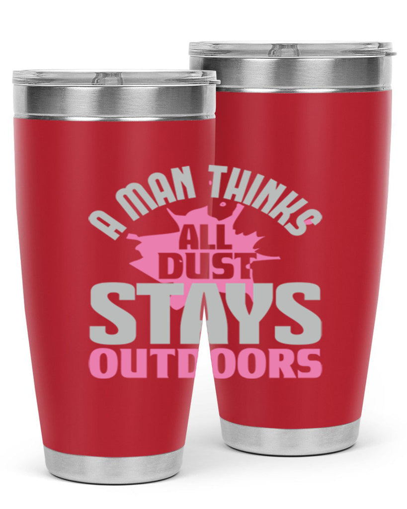 A man thinks all dust stays outdoors Style 28#- cleaner- tumbler