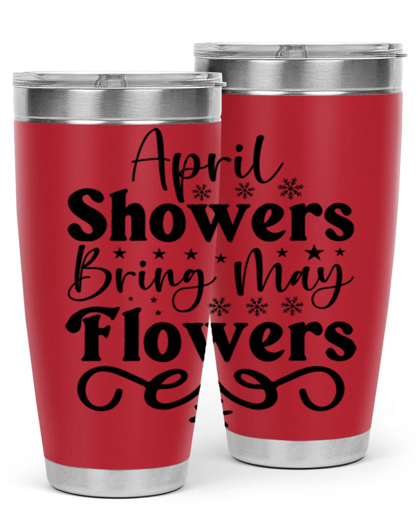 April Showers Bring May Flowers 19#- spring- Tumbler