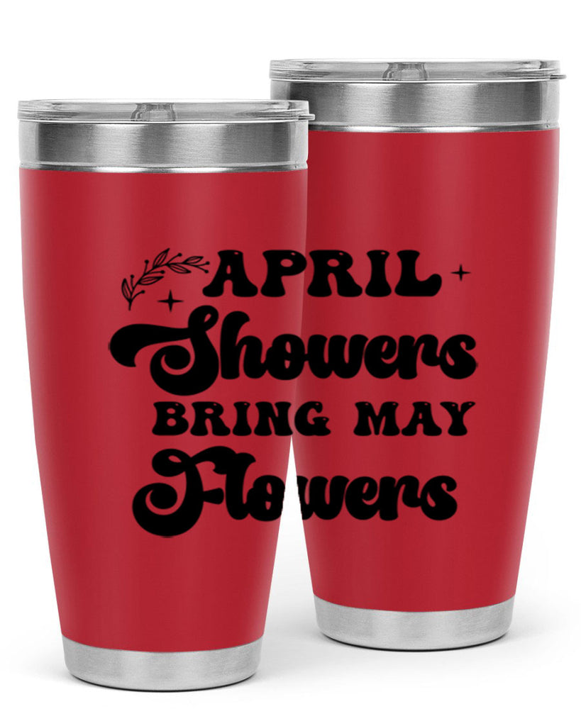 April showers bring may flowers 24#- spring- Tumbler