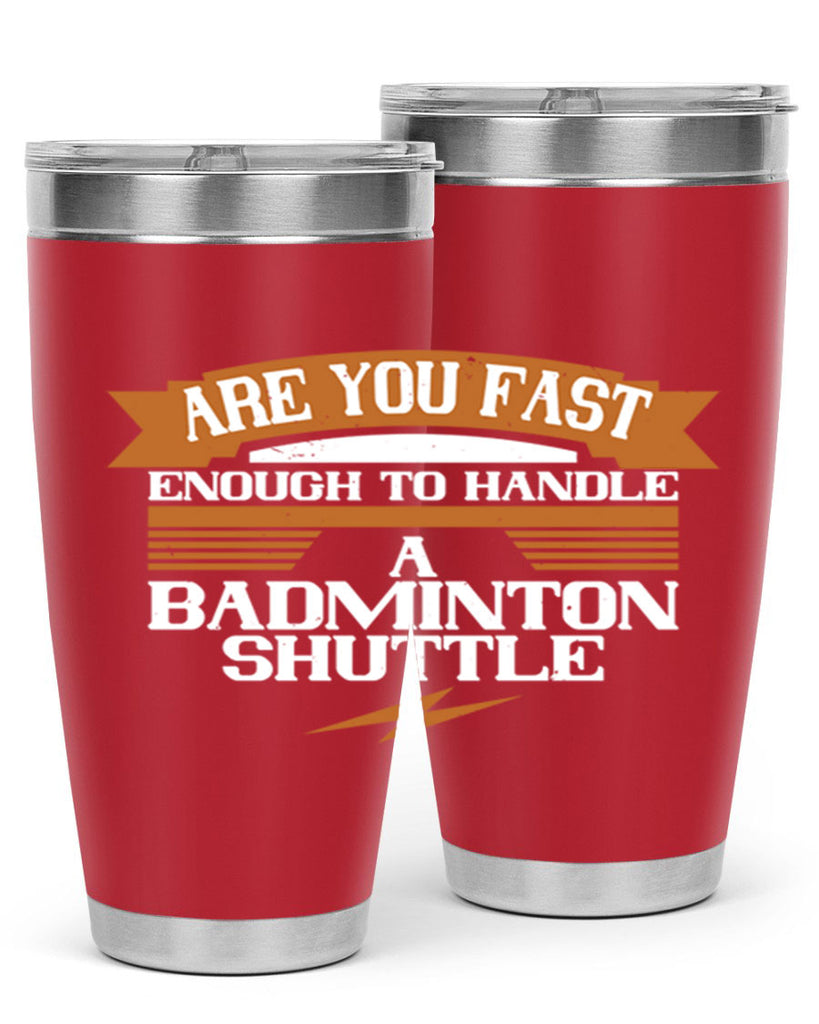 Are you fast enough to handle a badminton shuttle 1956#- badminton- Tumbler