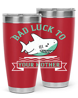 Bad luck to your mother Style 94#- shark  fish- Tumbler