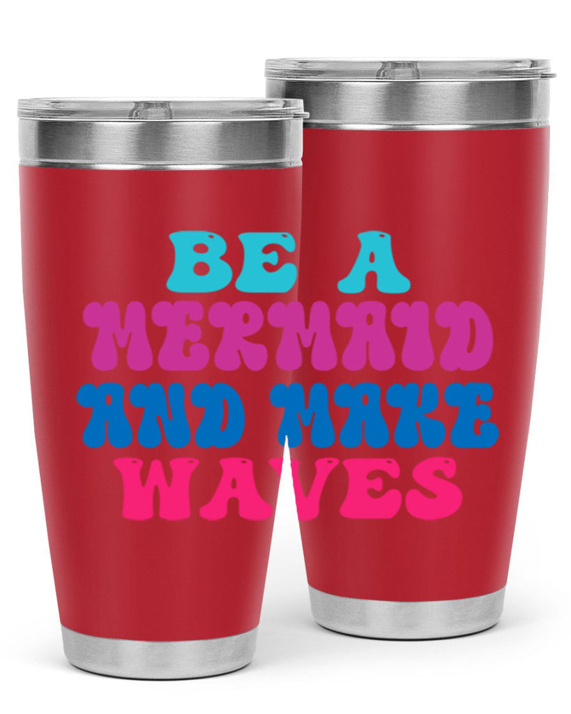 Be A Mermaid And Make Waves 48#- mermaid- Tumbler