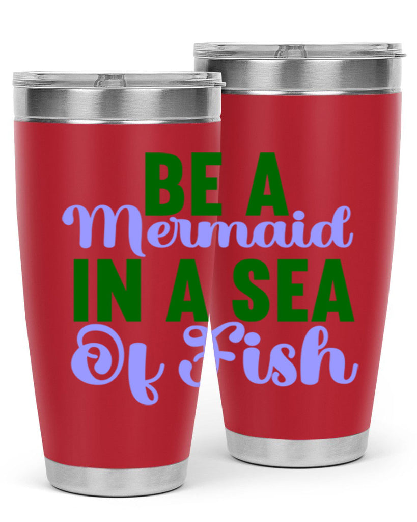 Be A Mermaid In A Sea Of Fish 50#- mermaid- Tumbler