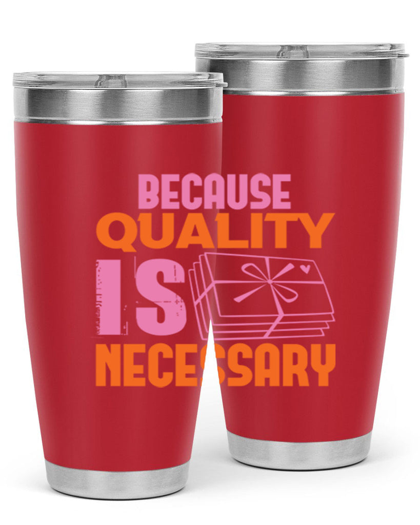 Because quality is Necessary Style 49#- cleaner- tumbler