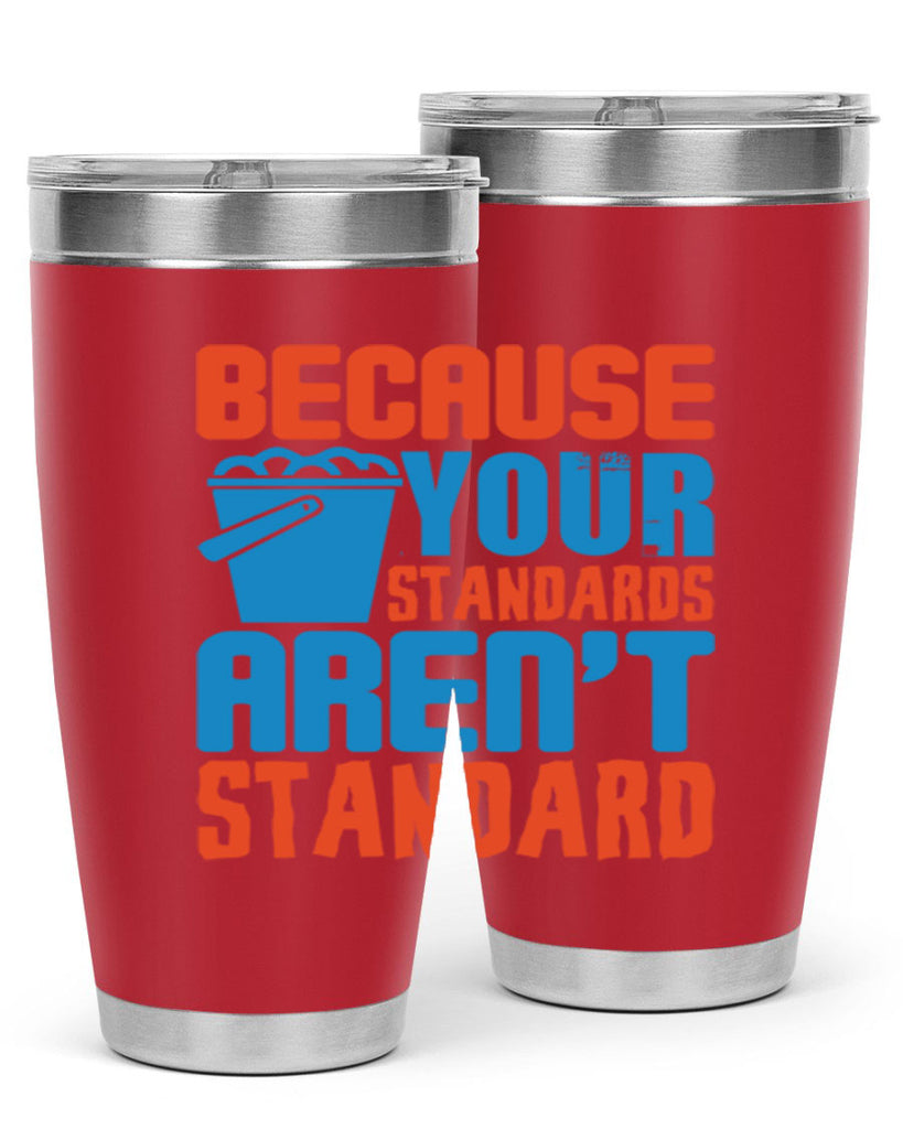 Because your standards arent standard Style 47#- cleaner- tumbler