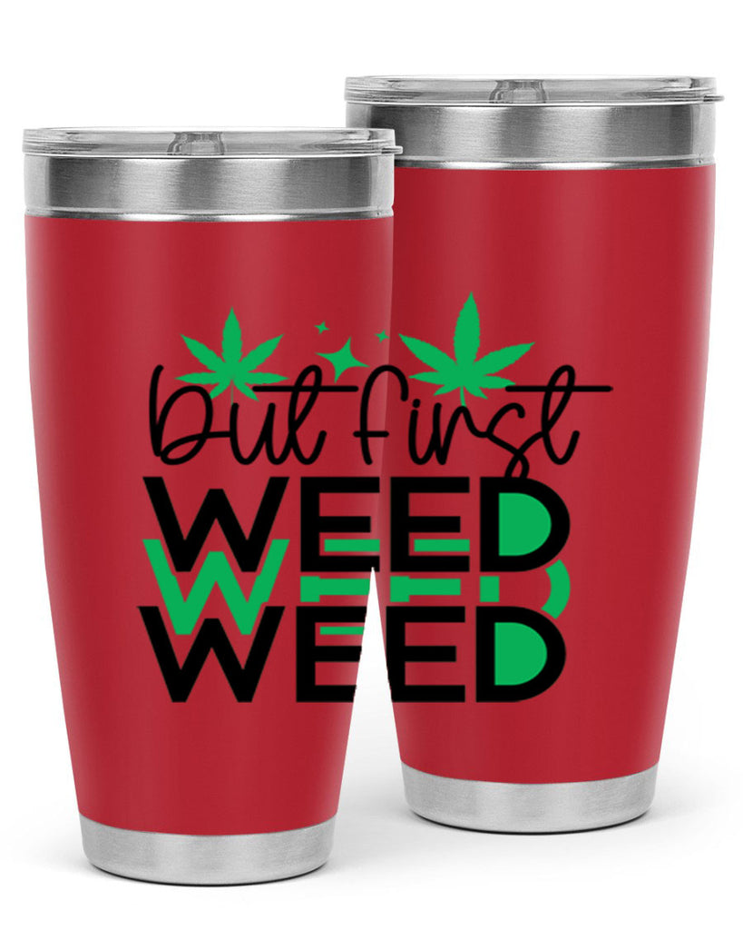 But First Weed 30#- marijuana- Tumbler