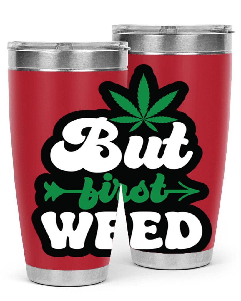 But first weed 32#- marijuana- Tumbler