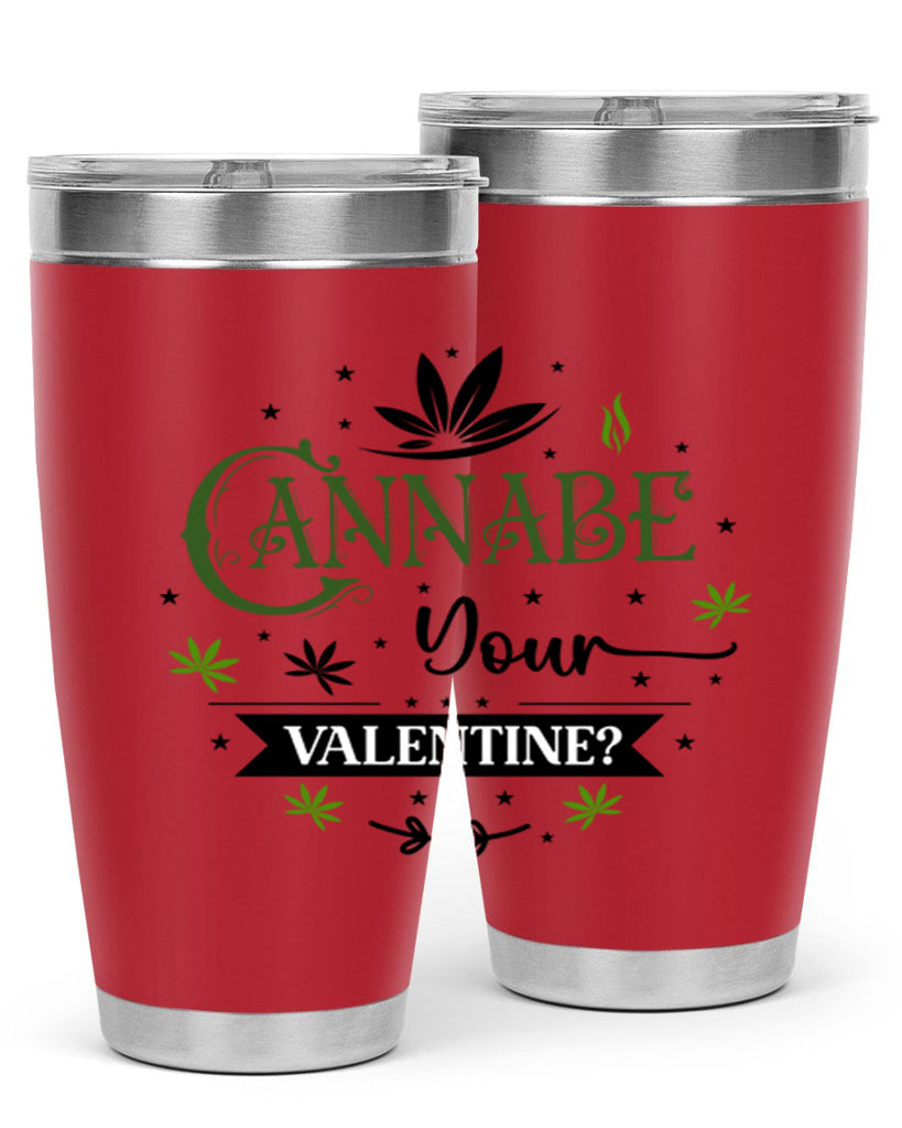 Cannabe Your Valentine 34#- marijuana- Tumbler