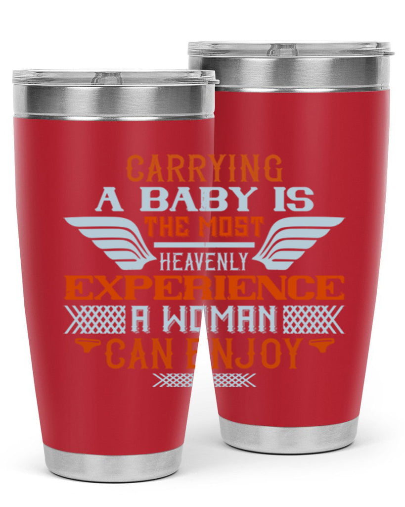 Carrying a baby is the most heavenly experience a woman can enjoy Style 128#- baby- tumbler