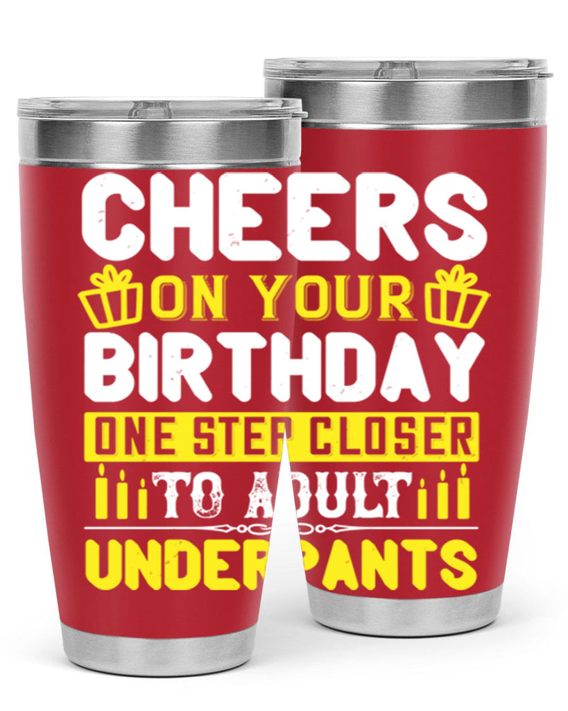 Cheers on your birthday One step closer to adult underpants Style 94#- birthday- tumbler