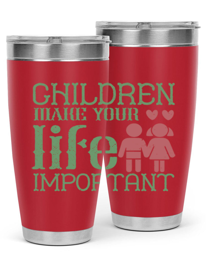 Children make your life important Style 33#- baby- Tumbler