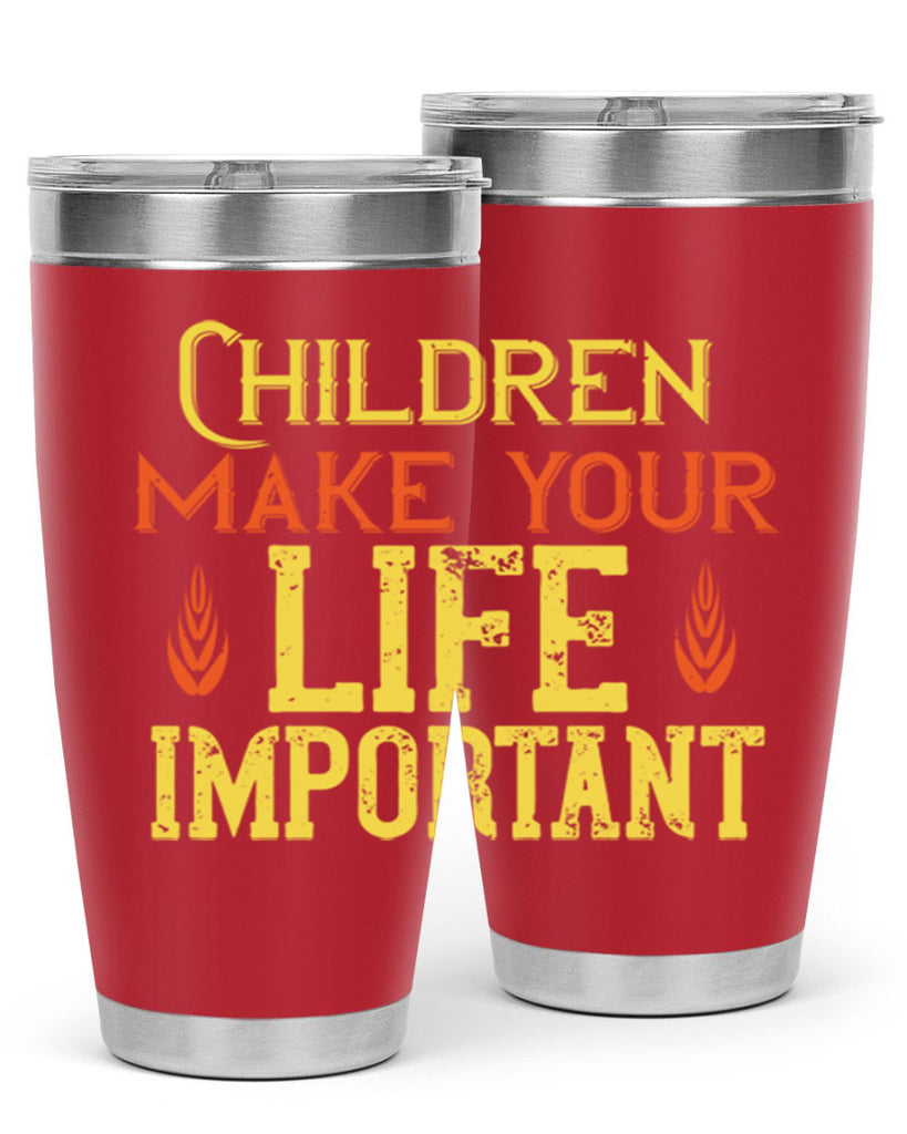 Children make your life important Style 46#- baby- Tumbler