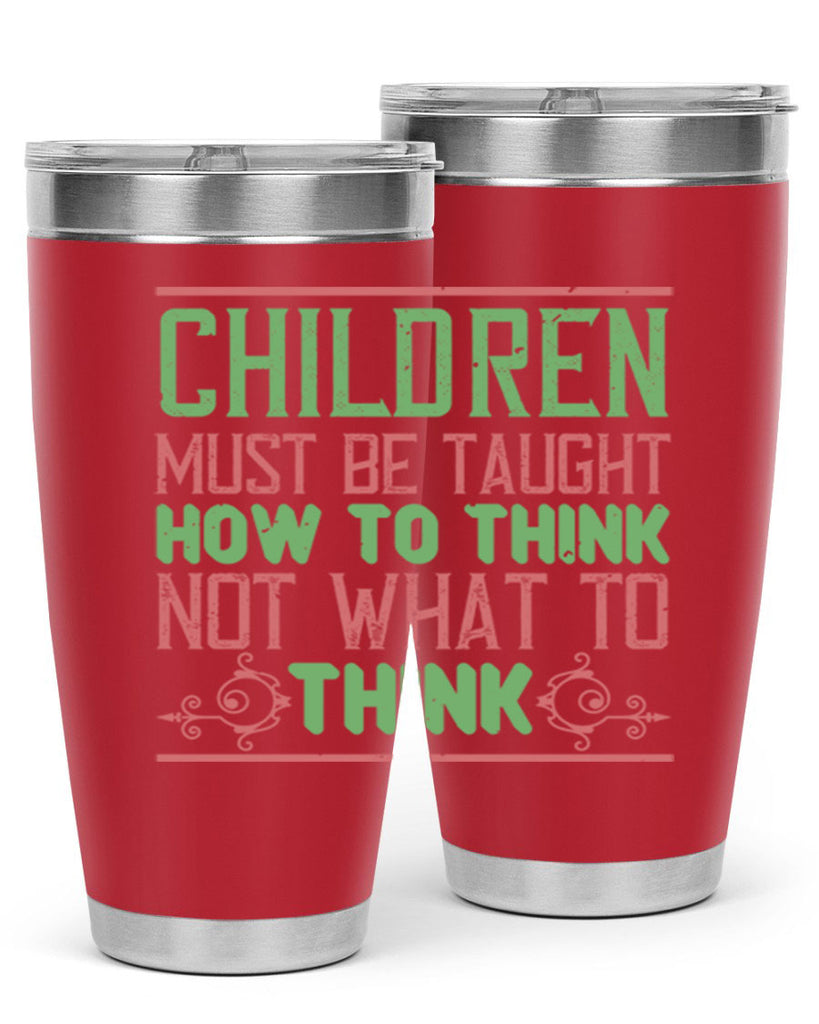 Children must be taught how to think not what to think Style 45#- baby- Tumbler