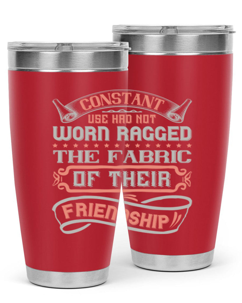 Constant use had not worn ragged the fabric of their friendshipp Style 107#- Best Friend- Tumbler