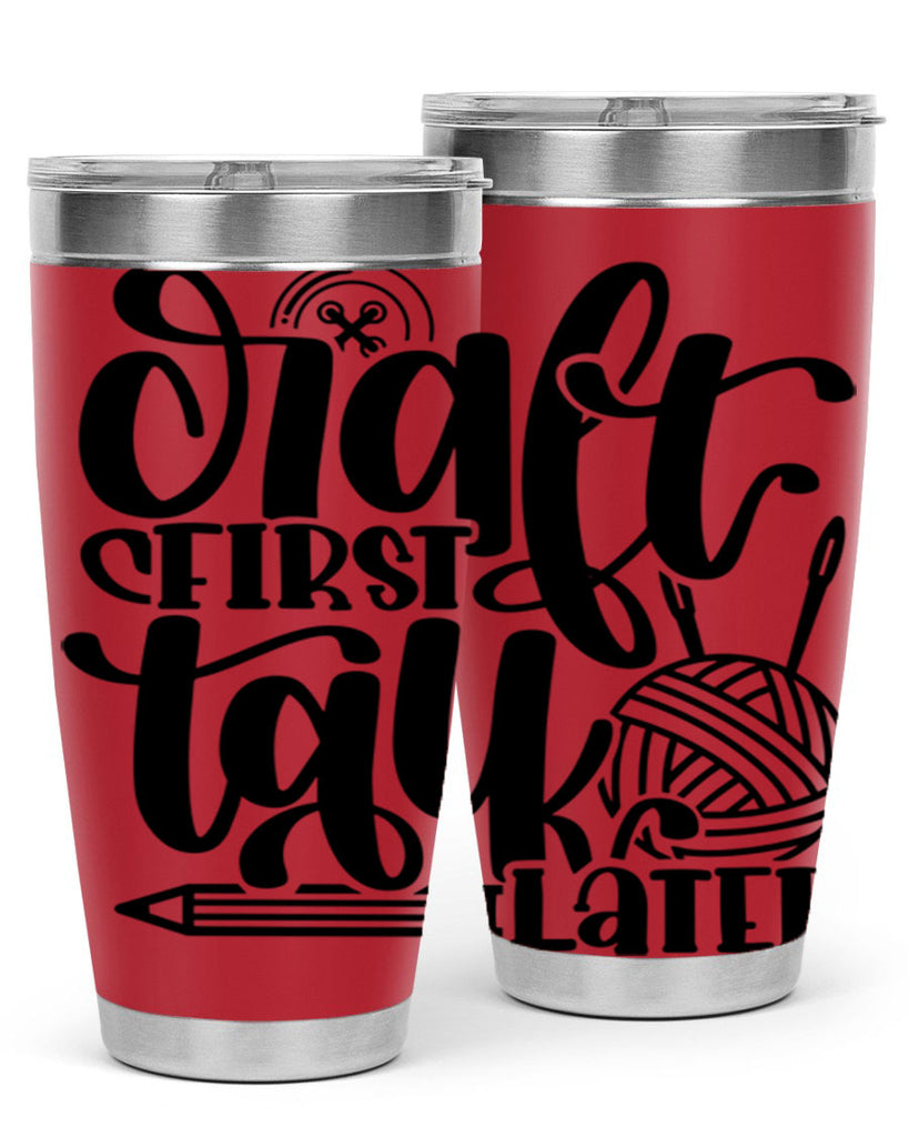 Craft First Talk Later 40#- crafting- Tumbler