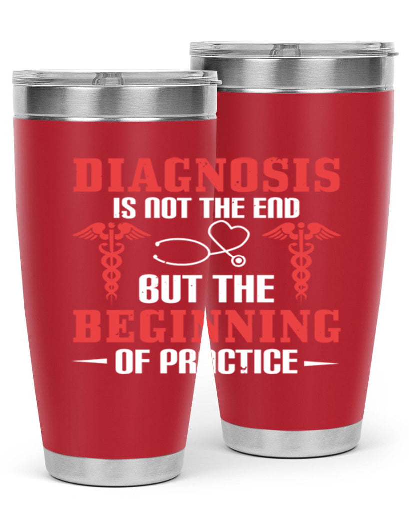 Diagnosis is not the end but the beginning of practice Style 397#- nurse- tumbler