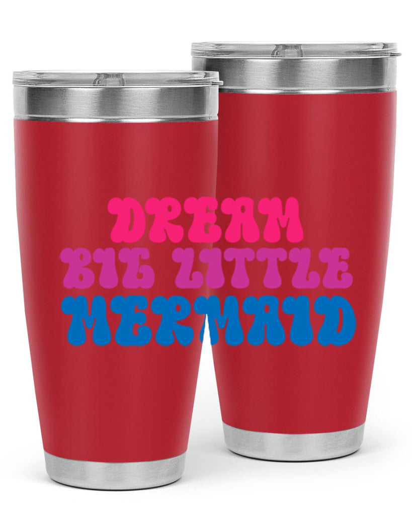 Dream Big Little Mermaid 114#- mermaid- Tumbler
