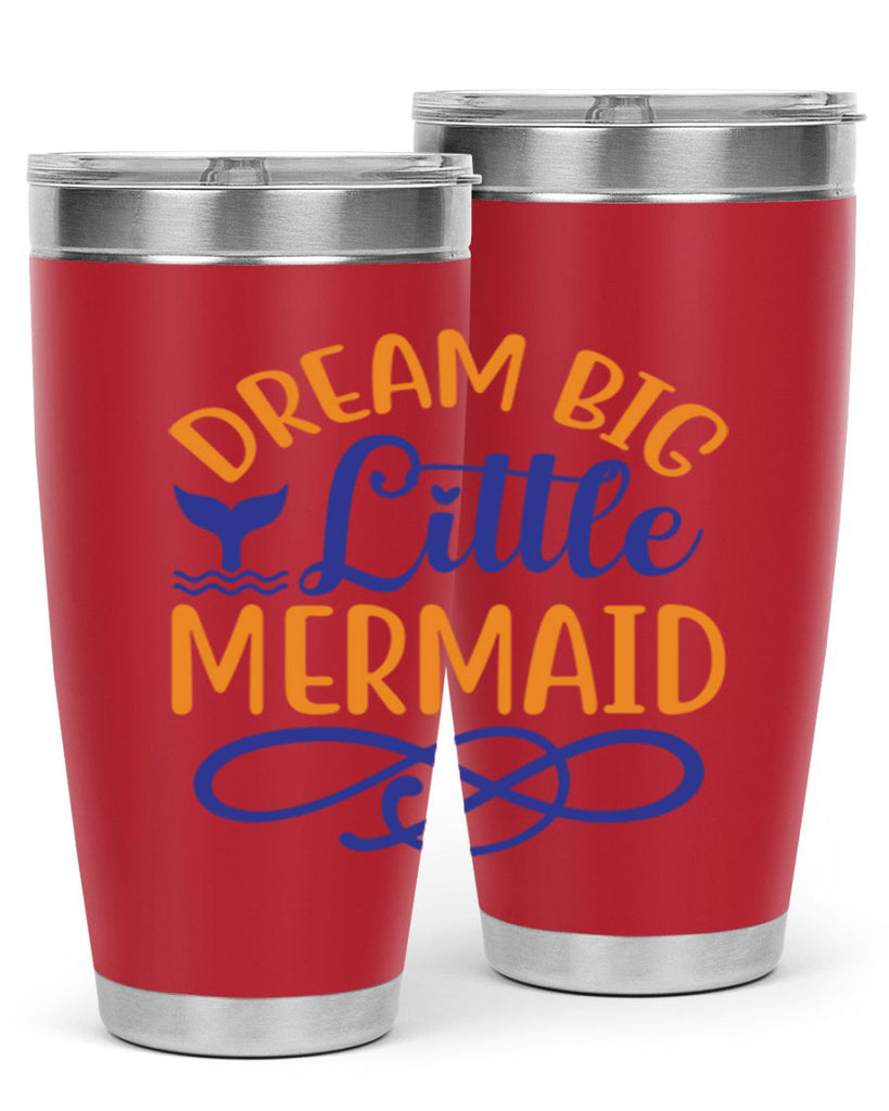 Dream Big Little Mermaid 115#- mermaid- Tumbler