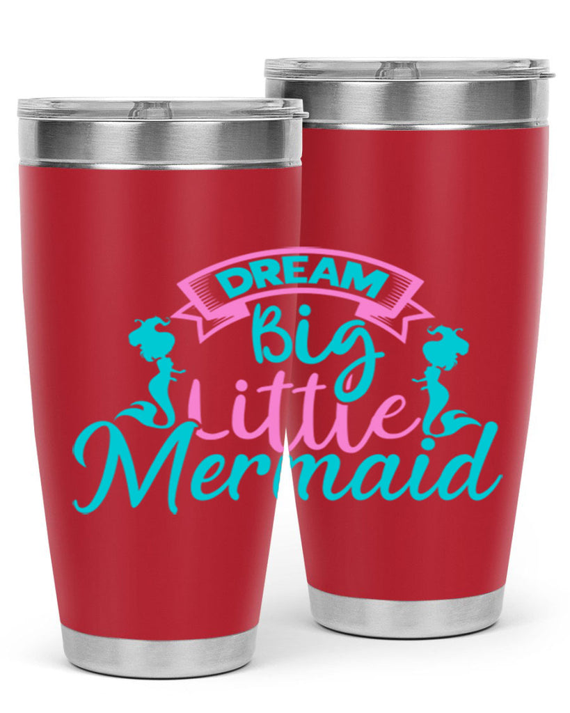 Dream Big Little Mermaid 122#- mermaid- Tumbler