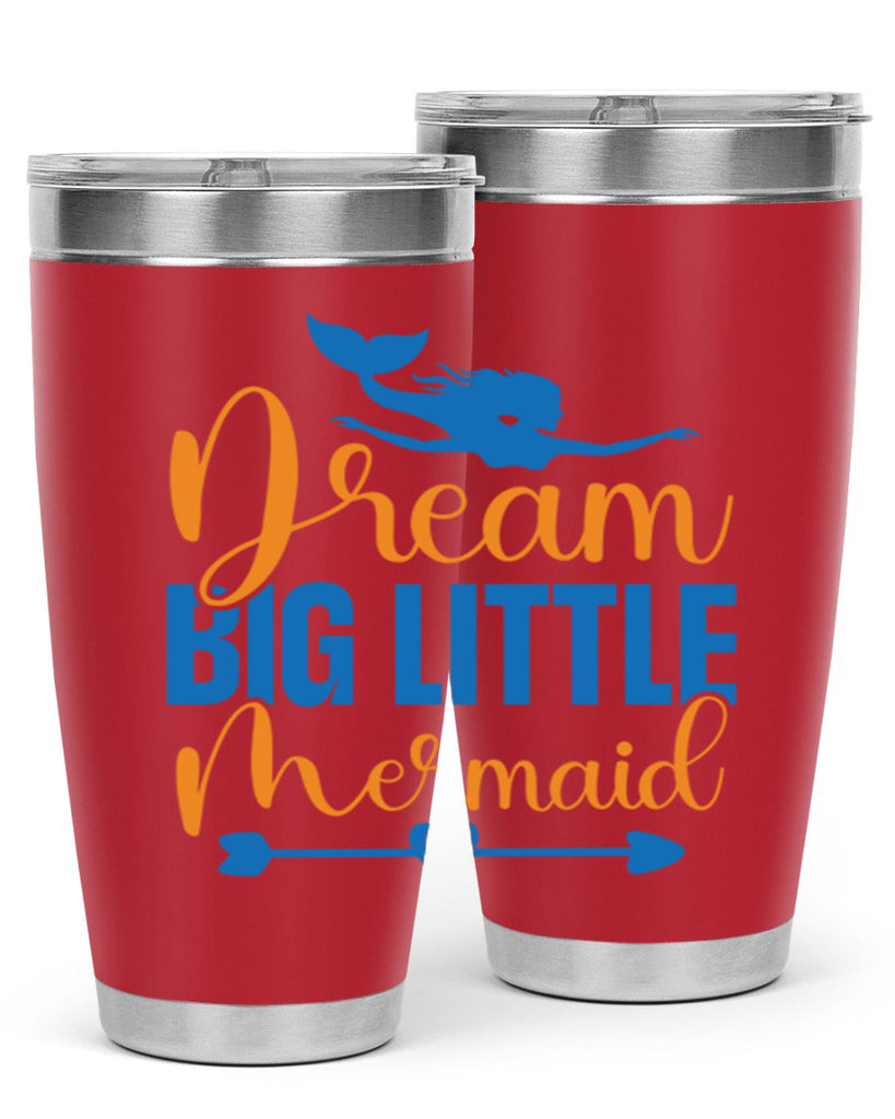 Dream Big Little Mermaid 123#- mermaid- Tumbler