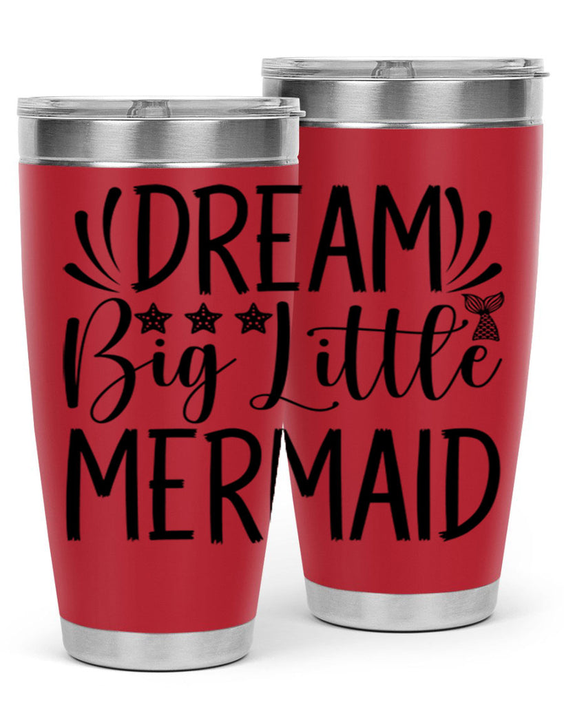 Dream Big Little Mermaid 126#- mermaid- Tumbler