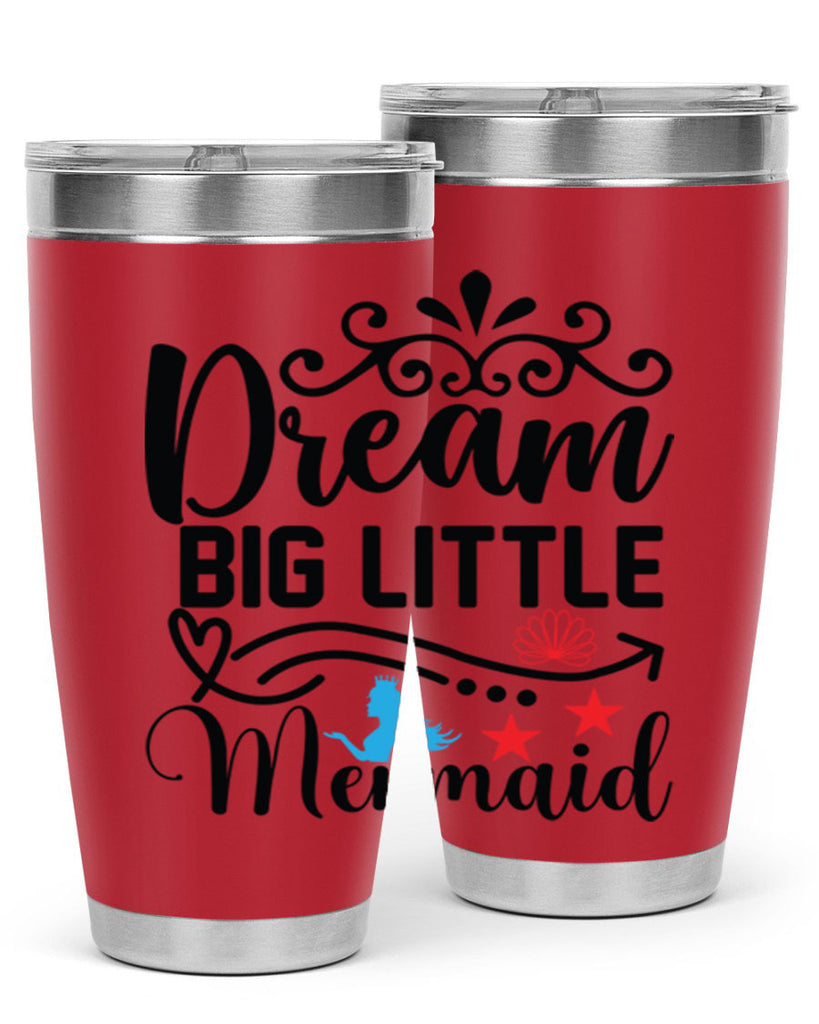 Dream Big Little Mermaid 133#- mermaid- Tumbler