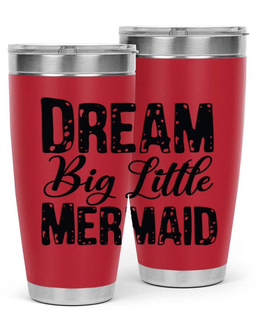 Dream Big Little Mermaid 134#- mermaid- Tumbler