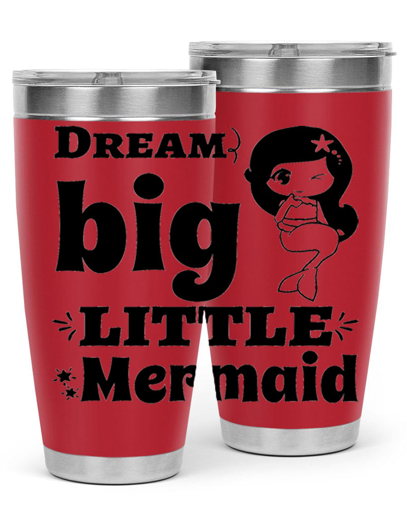 Dream big little Mermaid 127#- mermaid- Tumbler