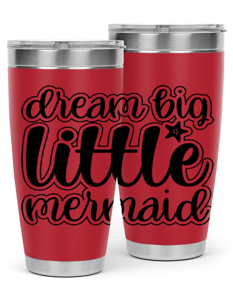 Dream big little mermaid 130#- mermaid- Tumbler