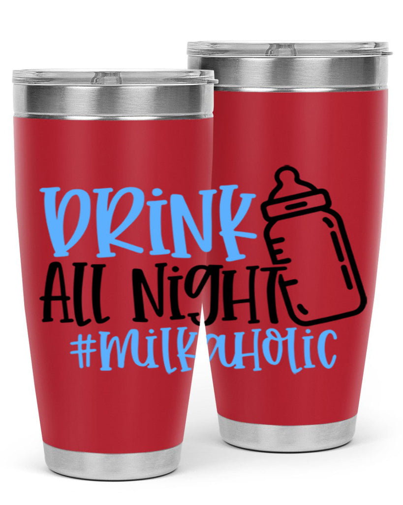 Drink All Night Milkaholic Style 99#- baby- tumbler